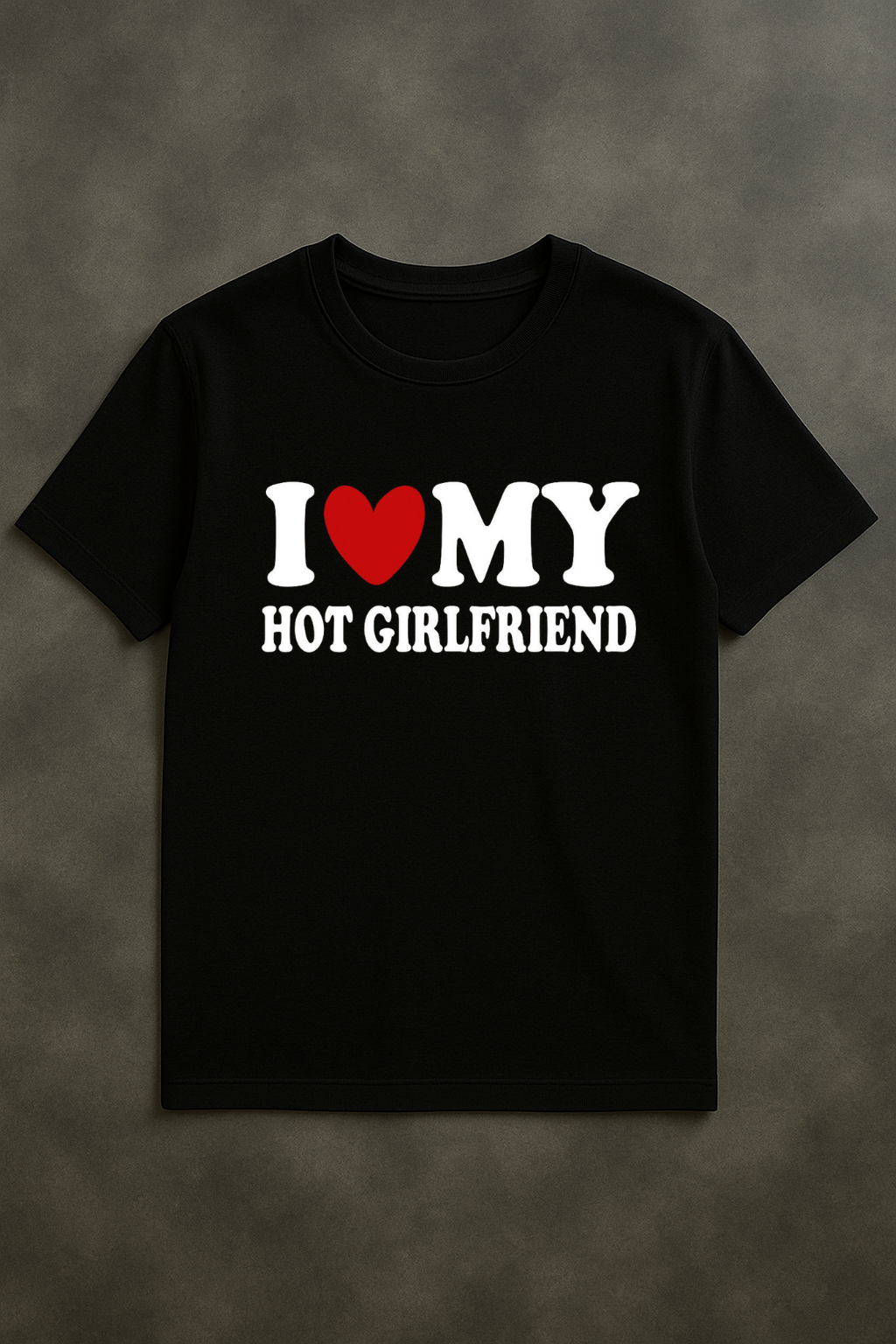T-Shirt I LOVE MY HOT GIRLFRIEND