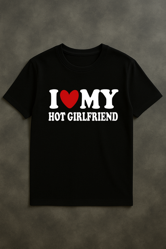T-Shirt I LOVE MY HOT GIRLFRIEND