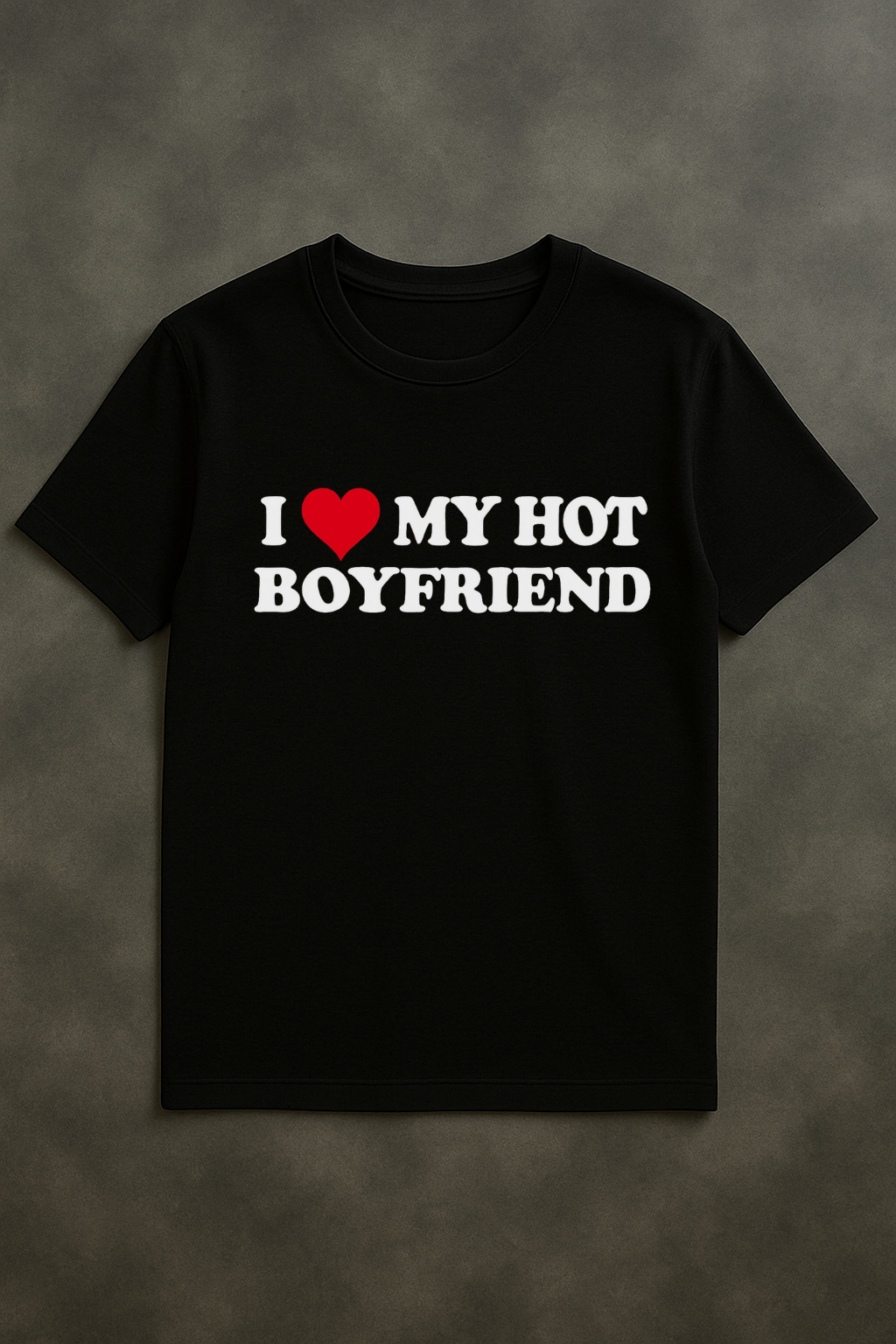 T-Shirt I LOVE MY HOT BOYFRIEND