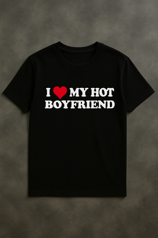 T-Shirt I LOVE MY HOT BOYFRIEND